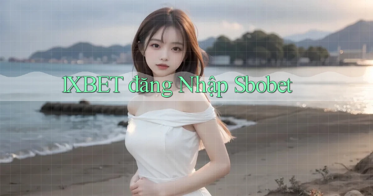 1xbet  đăng nhập sbobet