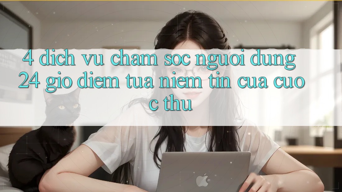 4. Dịch Vụ Chăm sóc người dùng 24 Giờ: Điểm Tựa Niềm Tin Của Cược Thủ 4. Dịch Vụ Chăm sóc người dùng 24 Giờ: Điểm Tựa Niềm Tin Của Cược Thủ