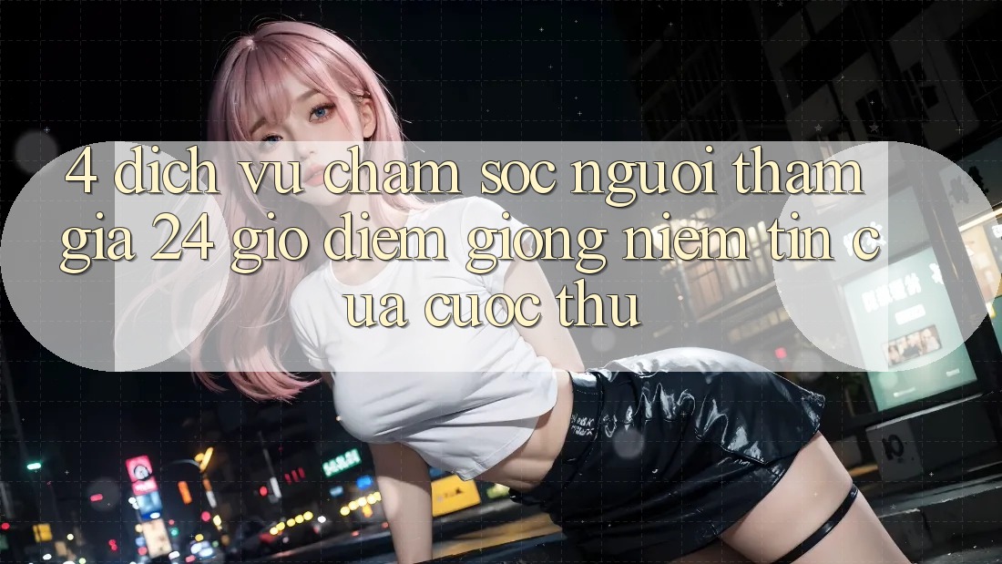4. Dịch Vụ Chăm sóc người tham gia 24 Giờ: Điểm Giống Niềm Tin Của Cược Thủ