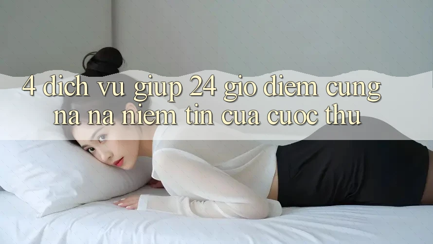 4. Dịch Vụ Giúp 24 Giờ: Điểm Cũng na ná Niềm Tin Của Cược Thủ 4. Dịch Vụ Giúp 24 Giờ: Điểm Cũng na ná Niềm Tin Của Cược Thủ
