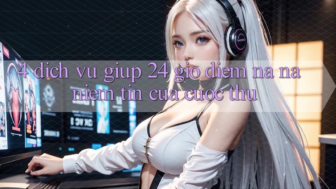 4. Dịch Vụ Giúp 24 Giờ: Điểm Na ná Niềm Tin Của Cược Thủ