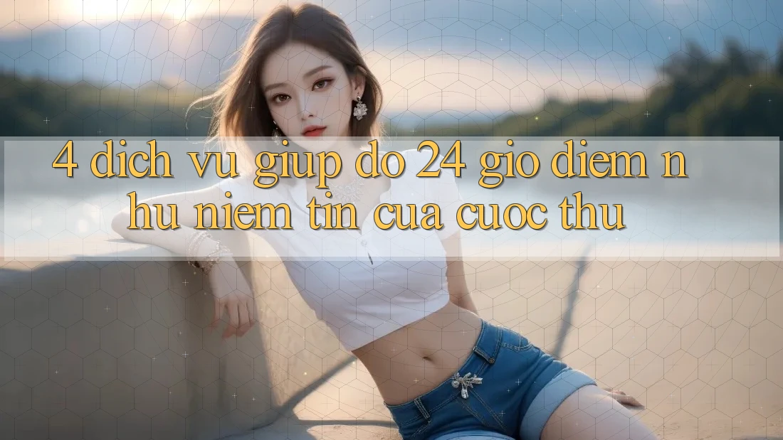 4. Dịch Vụ Giúp đỡ 24 Giờ: Điểm Như Niềm Tin Của Cược Thủ