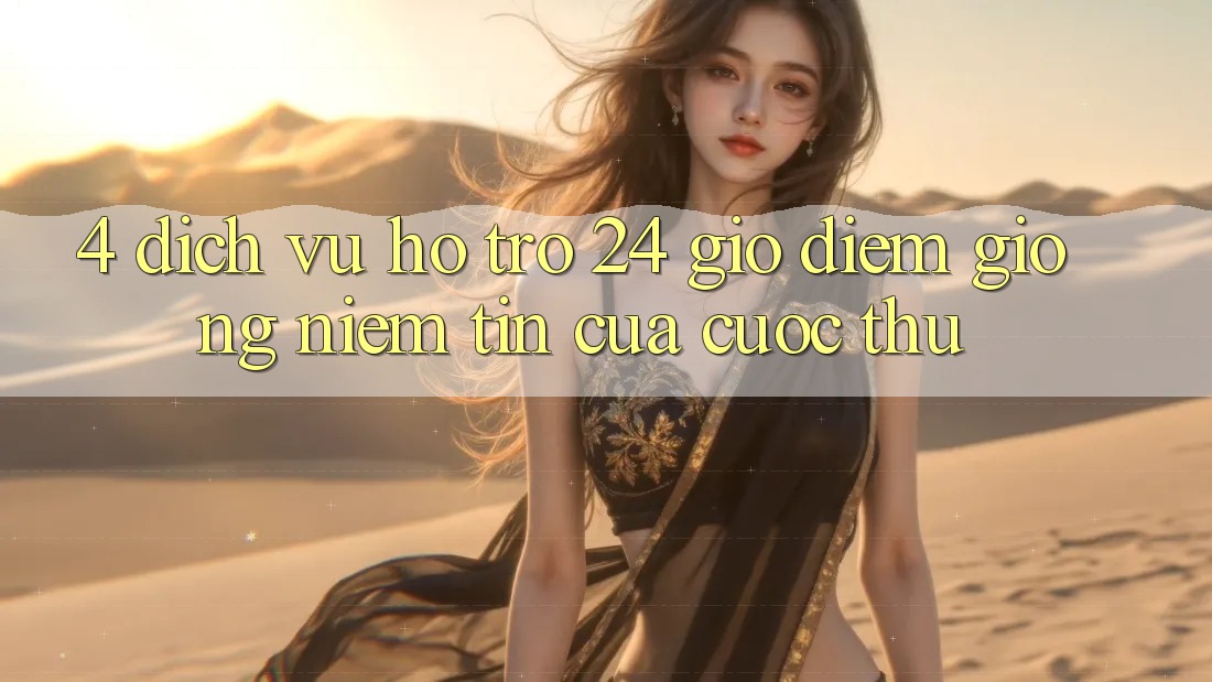 4. Dịch Vụ Hỗ Trợ 24 Giờ: Điểm Giống Niềm Tin Của Cược Thủ