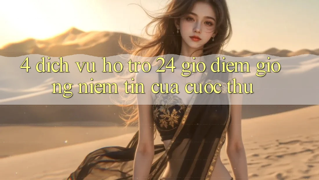 4. Dịch Vụ Hỗ Trợ 24 Giờ: Điểm Giống Niềm Tin Của Cược Thủ 4. Dịch Vụ Hỗ Trợ 24 Giờ: Điểm Giống Niềm Tin Của Cược Thủ