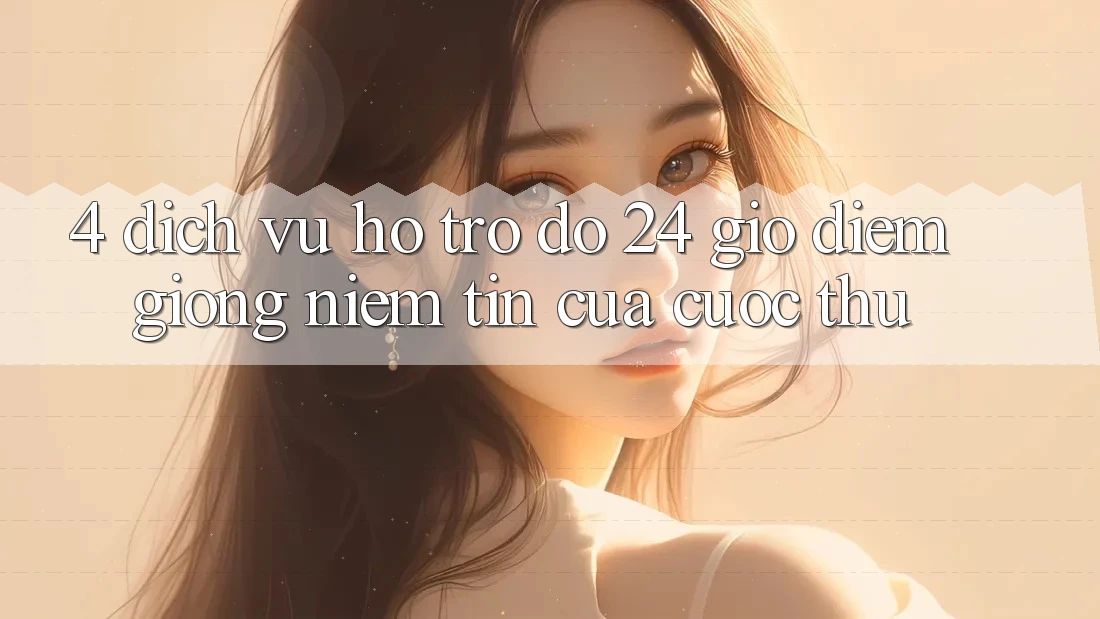 4. Dịch Vụ Hỗ trợ đỡ 24 Giờ: Điểm Giống Niềm Tin Của Cược Thủ 4. Dịch Vụ Hỗ trợ đỡ 24 Giờ: Điểm Giống Niềm Tin Của Cược Thủ