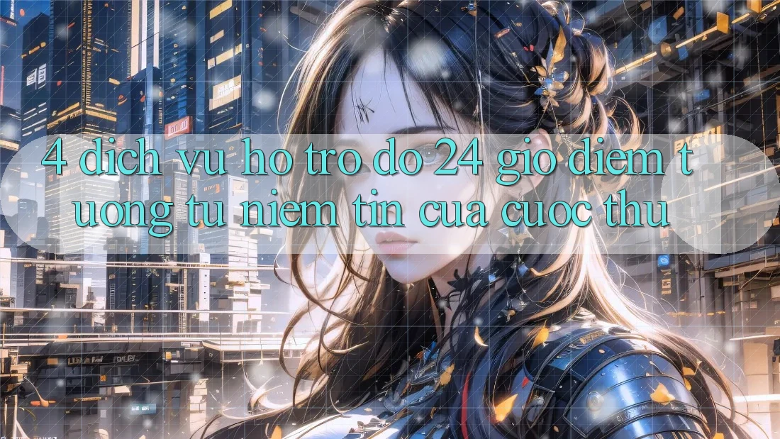 4. Dịch Vụ Hỗ trợ đỡ 24 Giờ: Điểm Tương tự Niềm Tin Của Cược Thủ