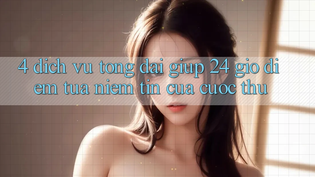 4. Dịch Vụ Tổng đài giúp 24 Giờ: Điểm Tựa Niềm Tin Của Cược Thủ 4. Dịch Vụ Tổng đài giúp 24 Giờ: Điểm Tựa Niềm Tin Của Cược Thủ