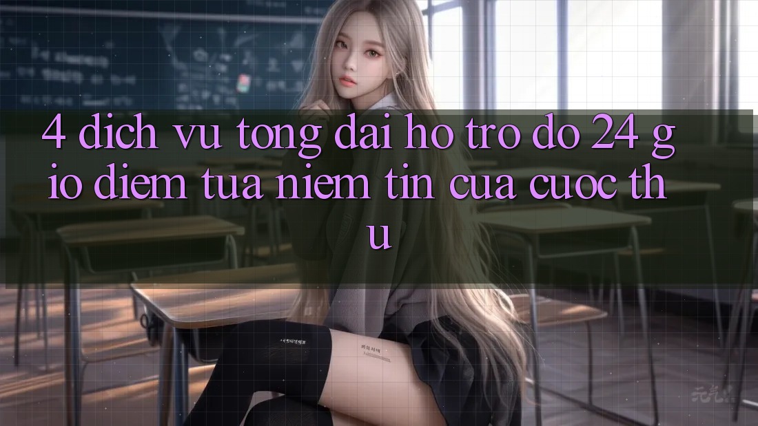 4. Dịch Vụ Tổng đài hỗ trợ đỡ 24 Giờ: Điểm Tựa Niềm Tin Của Cược Thủ
