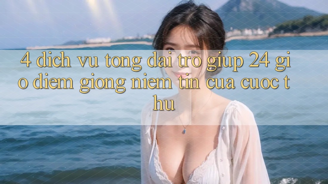 4. Dịch Vụ Tổng đài trợ giúp 24 Giờ: Điểm Giống Niềm Tin Của Cược Thủ