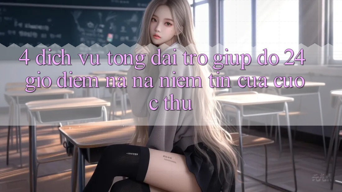 4. Dịch Vụ Tổng đài trợ giúp đỡ 24 Giờ: Điểm Na ná Niềm Tin Của Cược Thủ