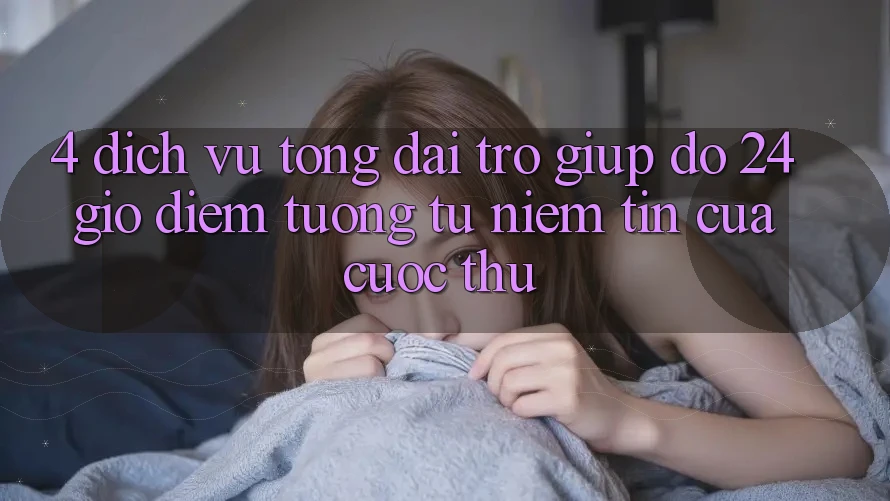 4. Dịch Vụ Tổng đài trợ giúp đỡ 24 Giờ: Điểm Tương tự Niềm Tin Của Cược Thủ