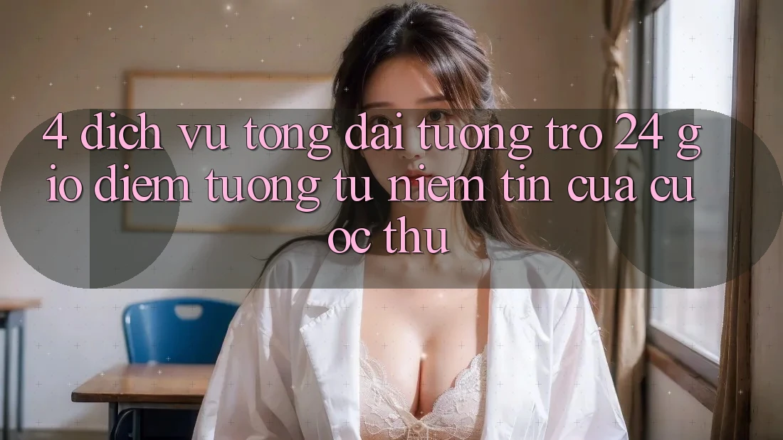 4. Dịch Vụ Tổng đài tương trợ 24 Giờ: Điểm Tương tự Niềm Tin Của Cược Thủ