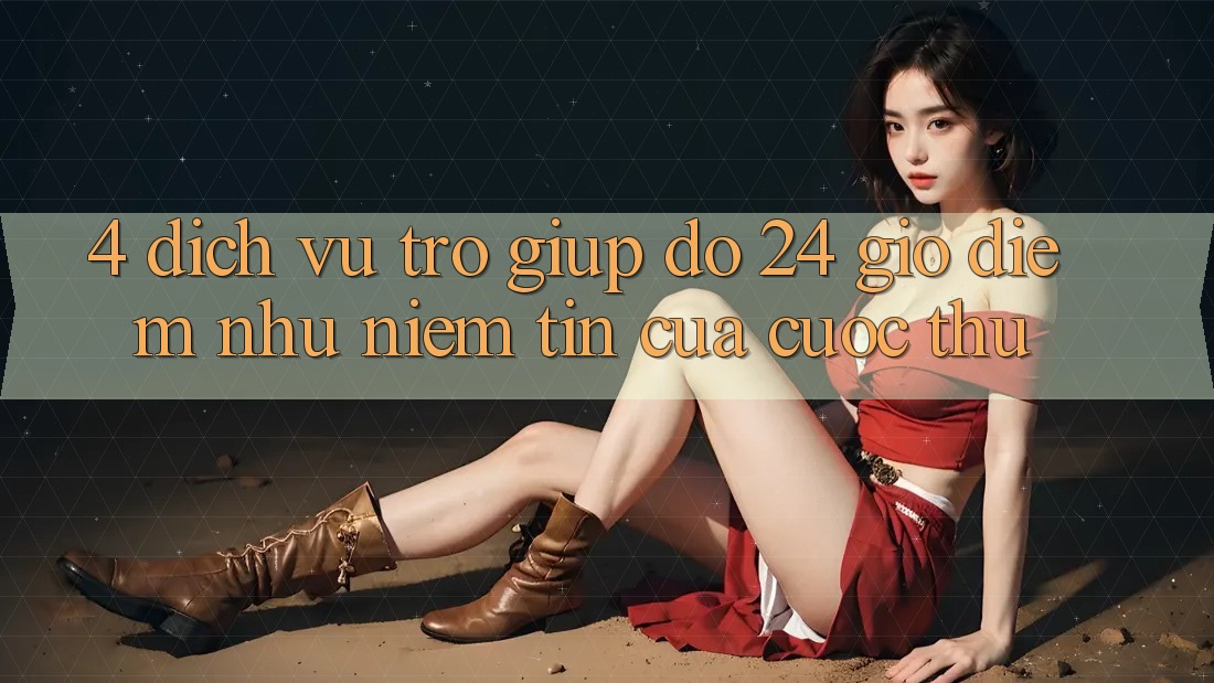 4. Dịch Vụ Trợ giúp đỡ 24 Giờ: Điểm Như Niềm Tin Của Cược Thủ