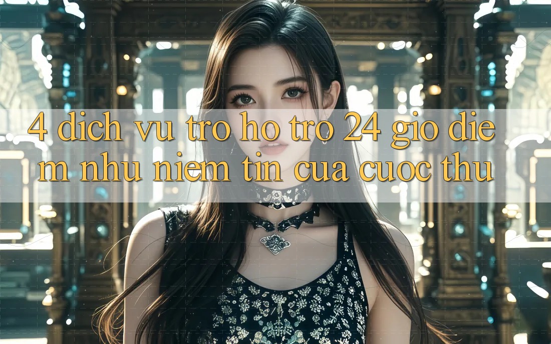 4. Dịch Vụ Trợ hỗ trợ 24 Giờ: Điểm Như Niềm Tin Của Cược Thủ