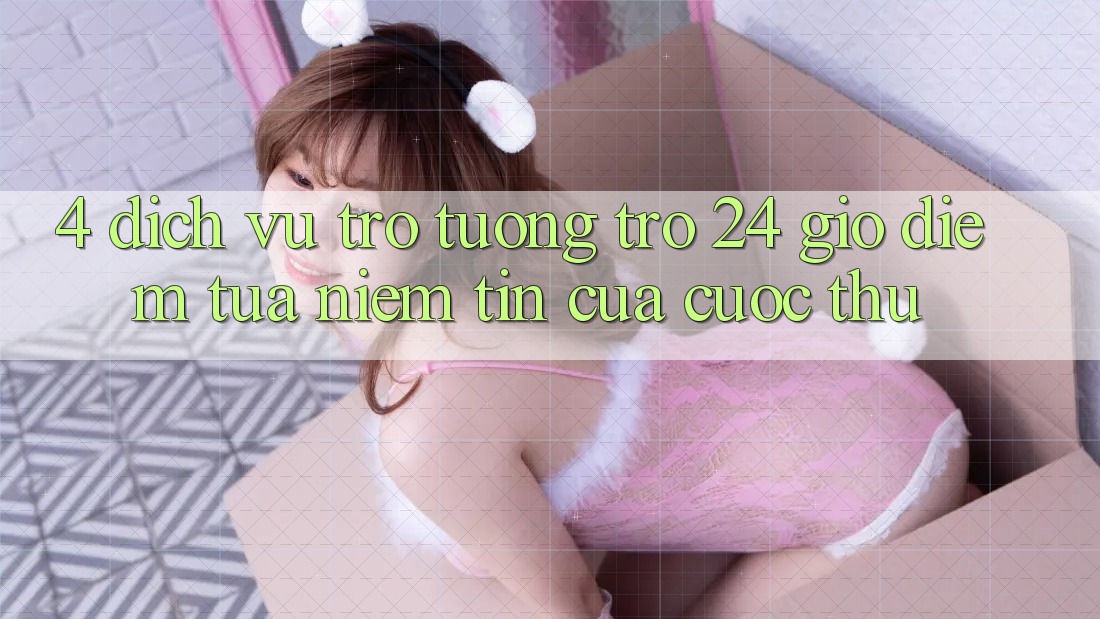 4. Dịch Vụ Trợ tương trợ 24 Giờ: Điểm Tựa Niềm Tin Của Cược Thủ