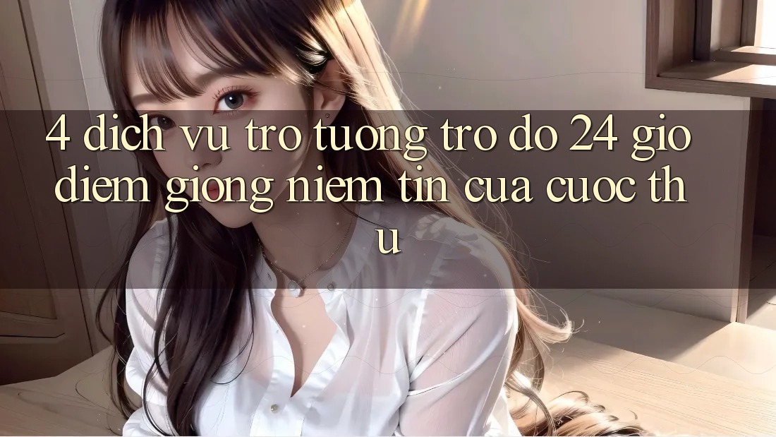 4. Dịch Vụ Trợ tương trợ đỡ 24 Giờ: Điểm Giống Niềm Tin Của Cược Thủ
