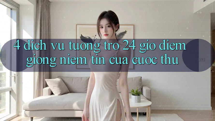 4. Dịch Vụ Tương trợ 24 Giờ: Điểm Giống Niềm Tin Của Cược Thủ