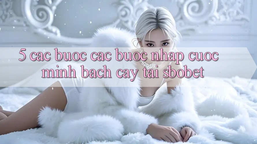 5. Các bước Các Bước Nhập Cuộc Minh bạch cậy Tại Sbobet 5. Các bước Các Bước Nhập Cuộc Minh bạch cậy Tại Sbobet