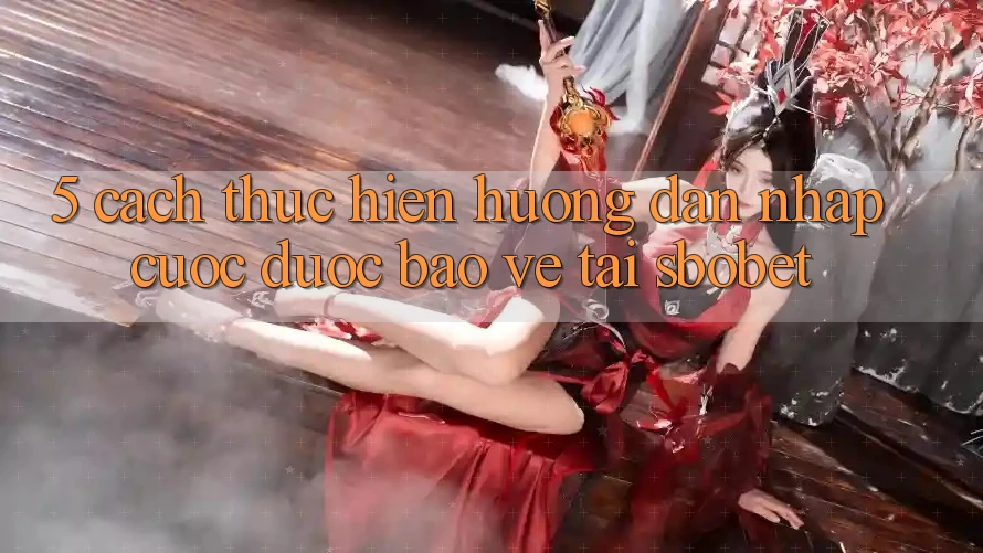 5. Cách thực hiện Hướng dẫn Nhập Cuộc Được bảo vệ Tại Sbobet 5. Cách thực hiện Hướng dẫn Nhập Cuộc Được bảo vệ Tại Sbobet
