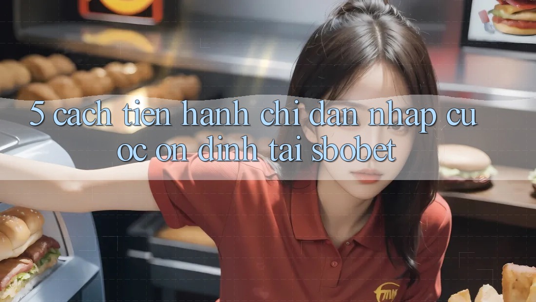 5. Cách tiến hành Chỉ dẫn Nhập Cuộc Ổn định Tại Sbobet 5. Cách tiến hành Chỉ dẫn Nhập Cuộc Ổn định Tại Sbobet