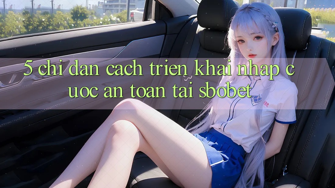5. Chỉ dẫn Cách triển khai Nhập Cuộc An Toàn Tại Sbobet 5. Chỉ dẫn Cách triển khai Nhập Cuộc An Toàn Tại Sbobet