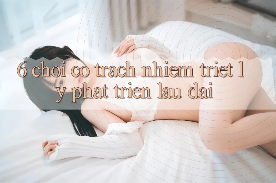 6. Chơi Có Trách Nhiệm – Triết Lý Phát Triển Lâu dài 6. Chơi Có Trách Nhiệm – Triết Lý Phát Triển Lâu dài