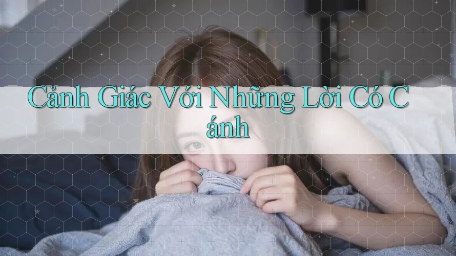 Cảnh Giác Với Những Lời Có Cánh
