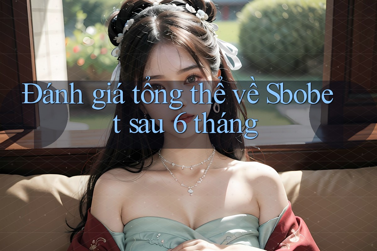 Đánh giá tổng thể về Sbobet sau 6 tháng Đánh giá tổng thể về Sbobet sau 6 tháng