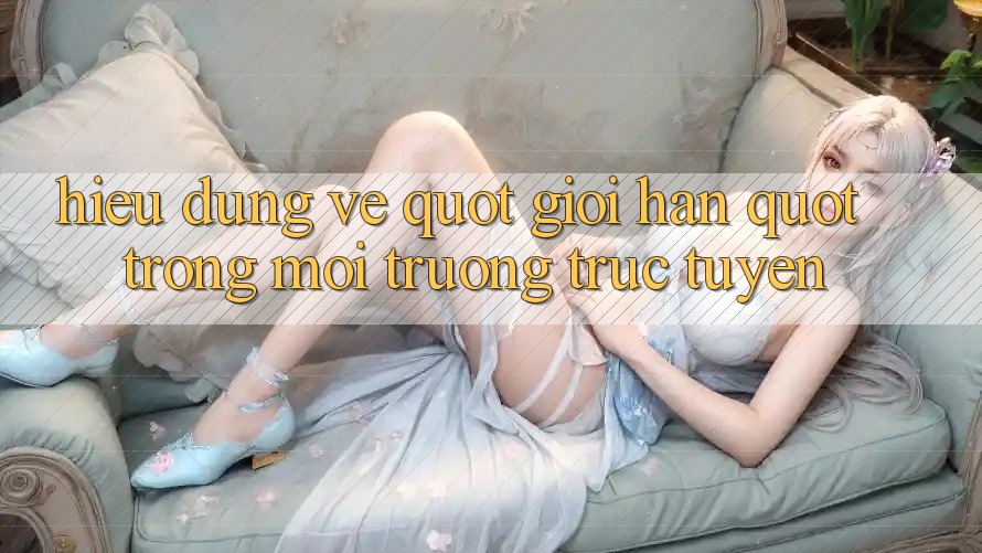 Hiểu Đúng Về " Giới Hạn" Trong Môi Trường Trực Tuyến Hiểu Đúng Về " Giới Hạn" Trong Môi Trường Trực Tuyến