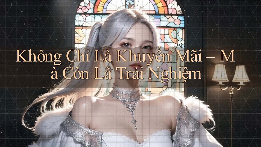 Không Chỉ Là Khuyến Mãi – Mà Còn Là Trải Nghiệm