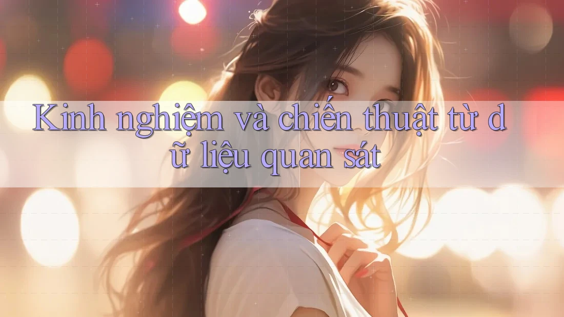 Kinh nghiệm và chiến thuật từ dữ liệu quan sát Kinh nghiệm và chiến thuật từ dữ liệu quan sát