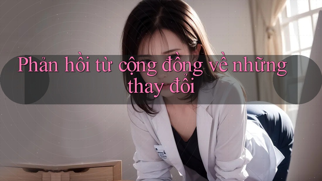 Phản hồi từ cộng đồng về những thay đổi Phản hồi từ cộng đồng về những thay đổi