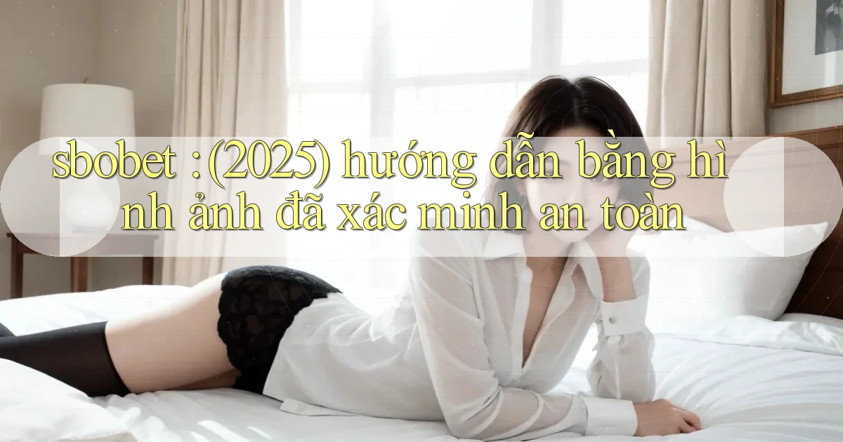 sbobet (2025) hướng dẫn bằng hình ảnh đã xác minh an toàn