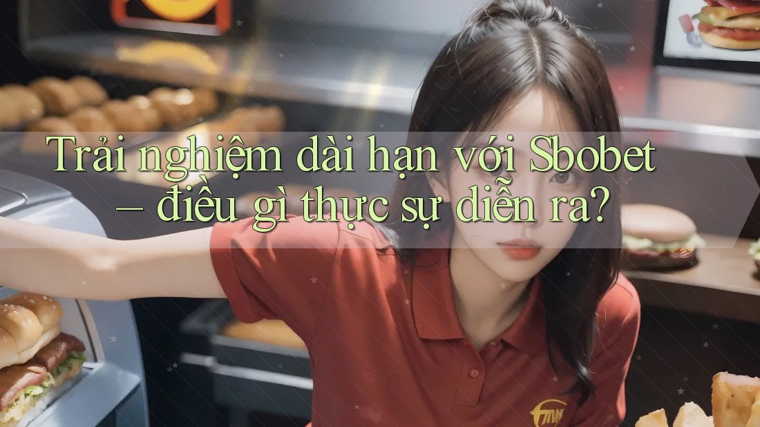 Trải nghiệm dài hạn với Sbobet – điều gì thực sự diễn ra? Trải nghiệm dài hạn với Sbobet – điều gì thực sự diễn ra?