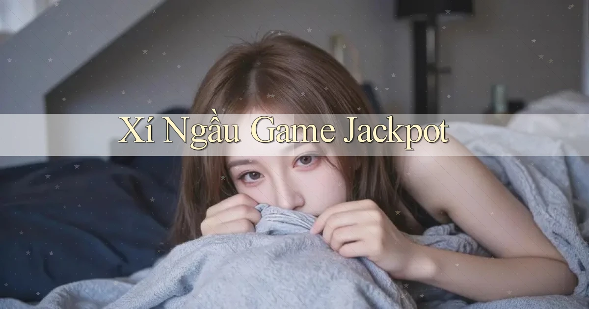 Xí ngầu Game Jackpot
