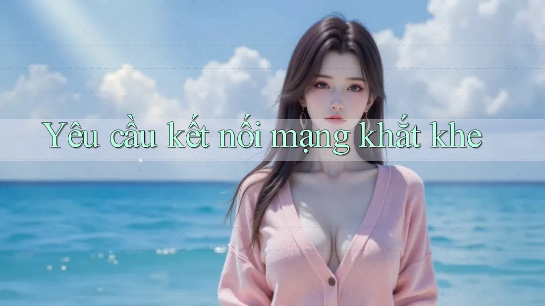 Yêu cầu kết nối mạng khắt khe Yêu cầu kết nối mạng khắt khe